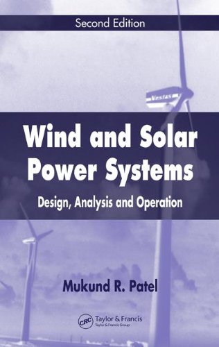 Wind And Solar Power Systems Design Analysis And Operation Second Edition 2nd Edition Mukund R Patel