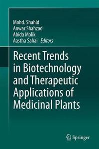 Recent Trends In Biotechnology And Therapeutic Applications Of Medicinal Plants 1st Edition Anwar Shahzad
