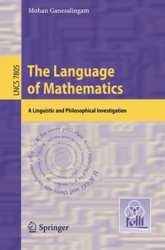 The Language Of Mathematics A Linguistic And Philosophical Investigation 1st Edition Mohan Ganesalingam Auth