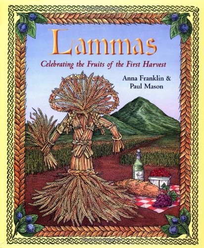 Lammas Celebrating The Fruits Of The First Harvest 1st Anna Franklin