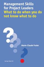 Management Skills For Project Leaders What To Do When You Do Not Know What To Do 1st Edition Marieclaude Foster Auth