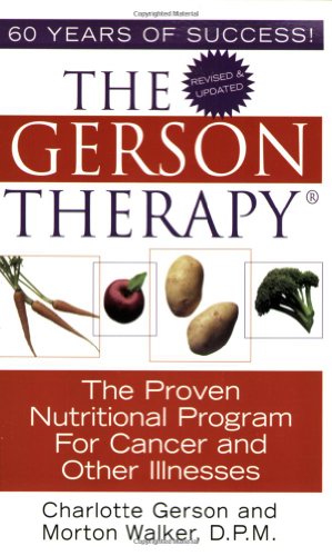 The Gerson Therapy The Proven Nutritional Program For Cancer And Other Illnesses Reissue Charlotte Gerson