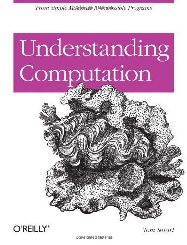Understanding Computation From Simple Machines To Impossible Programs Tom Stuart