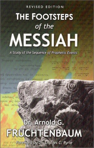 The Footsteps Of The Messiah Revised Arnold G Fruchtenbaum