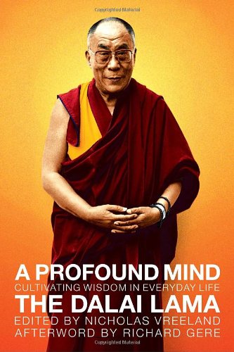 A Profound Mind Cultivating Wisdom In Everyday Life H H The Dalai Lama