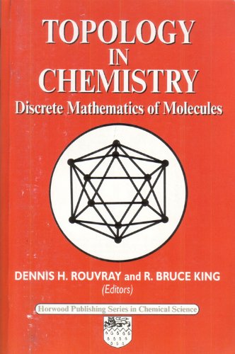 Topology In Chemistry Discrete Mathematics Of Molecules Dh Rouvray