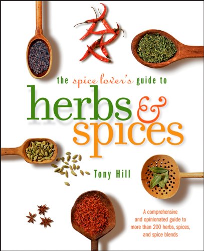 The Spice Lovers Guide To Herbs And Spices Reprint Tony Hill