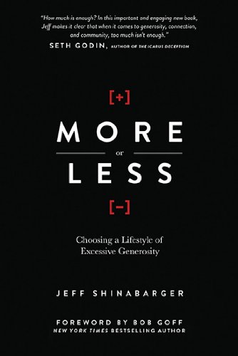 More Or Less Choosing A Lifestyle Of Excessive Generosity Jeff Shinabarger