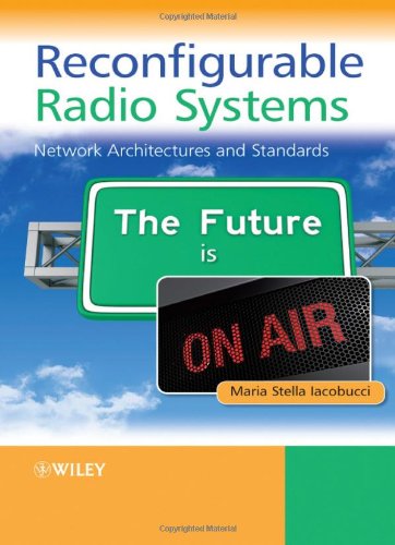 Reconfigurable Radio Systems Network Architectures And Standards 1st Edition Maria Stella Iacobucci