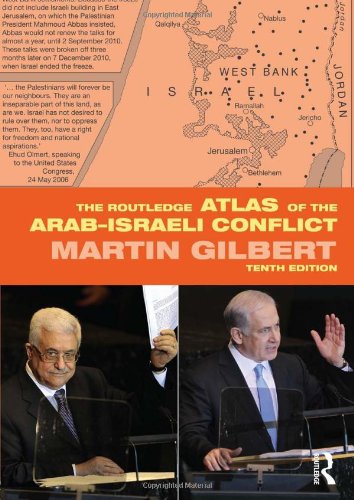 The Routledge Atlas Of The Arabisraeli Conflict 10th Edition Martin Gilbert