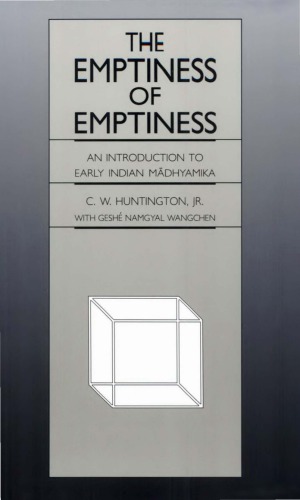 The Emptiness Of Emptiness An Introduction To Early Indian Madhyamika Cw Huntington