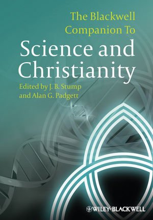 The Blackwell Companion To Science And Christianity J B Stump
