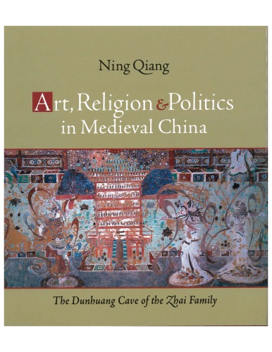 Art Religion And Politics In Medieval China The Dunhuang Cave Of The Zhai Family Ning