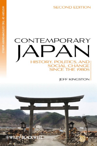 Contemporary Japan History Politics And Social Change Since The 1980s 2nd Jeff Kingston