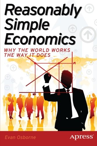 Reasonably Simple Economics Why The World Works The Way It Does 1st Edition Evan Osborne