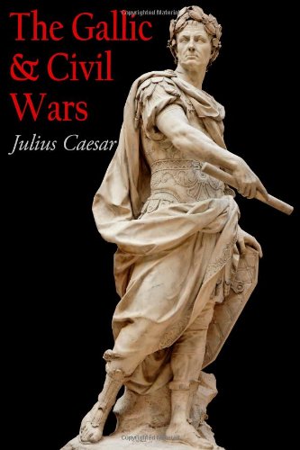 The Gallic Civil Wars Julius Caesar