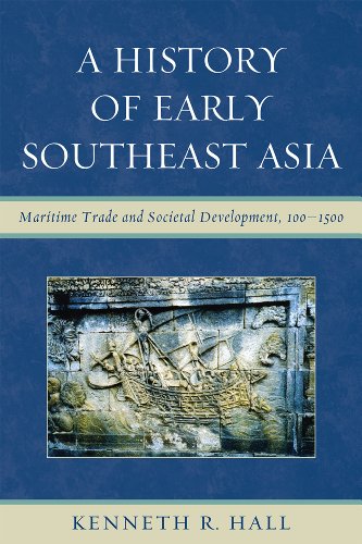 A History Of Early Southeast Asia Maritime Trade And Societal Development 1001500 Kenneth R Hall