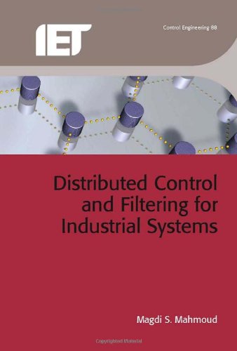 Distributed Control And Filtering For Industrial Systems Magdi S Mahmoud