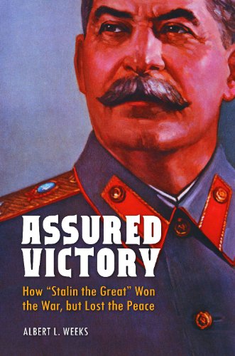 Assured Victory How Stalin The Great Won The War But Lost The Peace 1st Edition Albert L Weeks