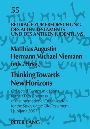 Thinking Towards New Horizons Collected Communications To The Xlxth Congress Of The International Organization For The Study Of The Old Testament Ljubljana 2007 Multil Matthias Augustin
