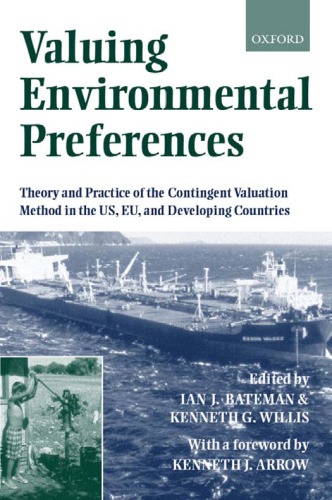 Valuing Environmental Preferences Theory And Practice Of The Contingent Valuation Method In The Us Eu And Developing Countries Ian J Bateman And Kenneth G Willis