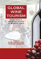Global Wine Tourism Research Management And Marketing Jack Carlsen Stephen Charters