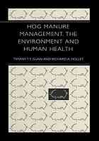 Hog Manure Management The Environment And Human Health 1st Edition Tiffany T Y Guan