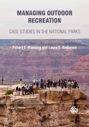 Managing Outdoor Recreation Case Studies In The National Parks Robert E And Manning Laura E Anderson