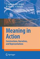 Meaning In Action Constructions Narratives And Representations Toshio Sugiman Et Al