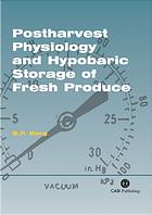 Postharvest Physiology And Hypobaric Storage Of Fresh Produce Stanley P Burg