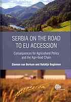 Serbia On The Road To Eu Accession Consequences For Agricultural Policy And The Agrifood Chain S Van Berkum Natalija Lj Bogdanov
