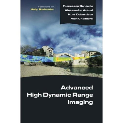 Advanced High Dynamic Range Imaging Theory And Practice 1st Edition Francesco Banterle