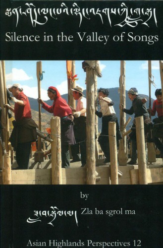 Asian Highlands Perspectives Volume 12 Silence In The Valley Of Songs Zla Ba Grol Ma