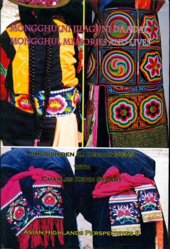 Asian Highlands Perspectives Volume 8 Mongghulni Jilaguni Da Adal Mongghul Memories And Lives Limusishiden Le Dechun With Charles Kevin Stuart
