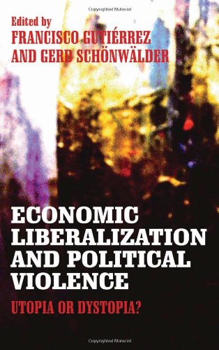 Economic Liberalization And Political Violence Utopia Or Dystopia Francisco Gutirrez Sann