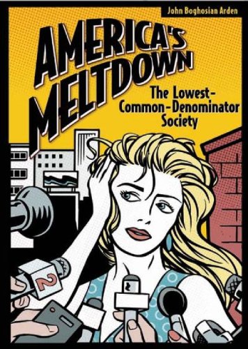 Americas Meltdown The Lowestcommondenominator Society 1st Edition John B Arden