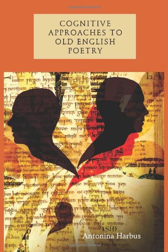 Cognitive Approaches To Old English Poetry 1st Edition Antonina Harbus