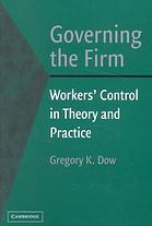 Governing The Firm Workers Control In Theory And Practice Gregory K Dow