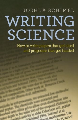Writing Science How To Write Papers That Get Cited And Proposals That Get Funded Joshua Schimel