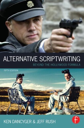 Alternative Scriptwriting Beyond The Hollywood Formula 5th Edition Ken Dancyger