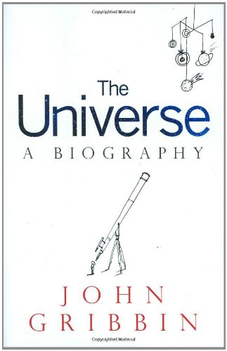 The Universe A Biography John Gribbin