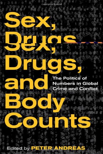 Sex Drugs And Body Counts The Politics Of Numbers In Global Crime And Conflict 1st Edition Peter Andreas
