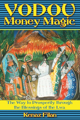 Vodou Money Magic The Way To Prosperity Through The Blessings Of The Lwa Kenaz Filan