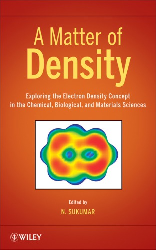 A Matter Of Density Exploring The Electron Density Concept In The Chemical Biological And Materials Sciences N Sukumar