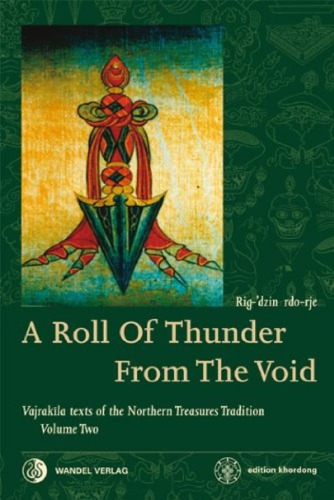 A Roll Of Thunder From The Void Vajrakila Texts Of The Northern Treasures Tradition Rig Dzin Rdorje Martin Boord