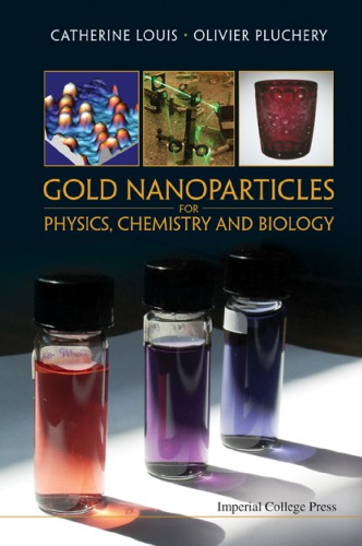 Gold Nanoparticles For Physics Chemistry And Biology Catherine Louis Olivier Pluchery