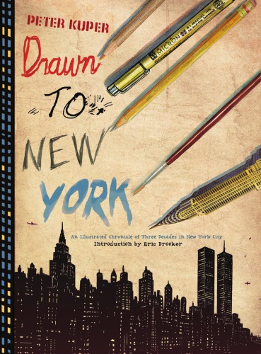 Drawn To New York An Illustrated Chronicle Of Three Decades In New York City Peter Kuper