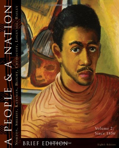 A People And A Nation A History Of The United States Volume 2 Since 1865 8th Brief Edition 8th Mary Beth Norton