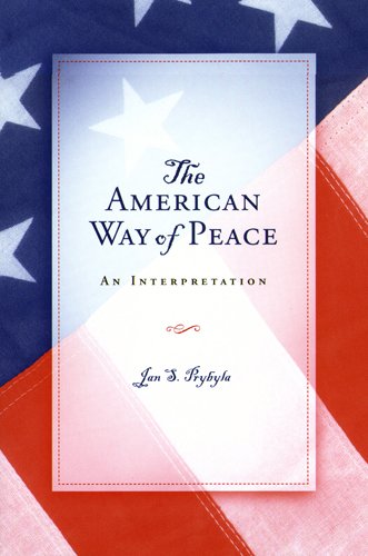 The American Way Of Peace An Interpretation 1st Edition Jan S Prybyla