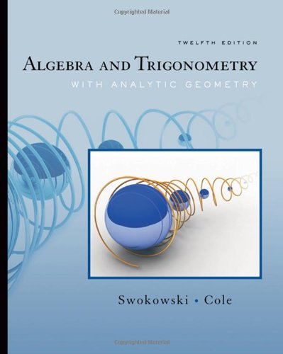 Algebra And Trigonometry With Analytic Geometry 12th Edition Earl W Swokowski